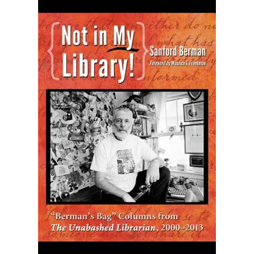 Not in My Library!: "Berman's Bag" Columns from The Unabashed Librarian, 2000-2013 - Paperback