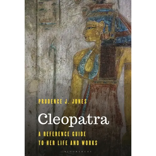 Cleopatra: A Reference Guide to Her Life and Works - Hardcover