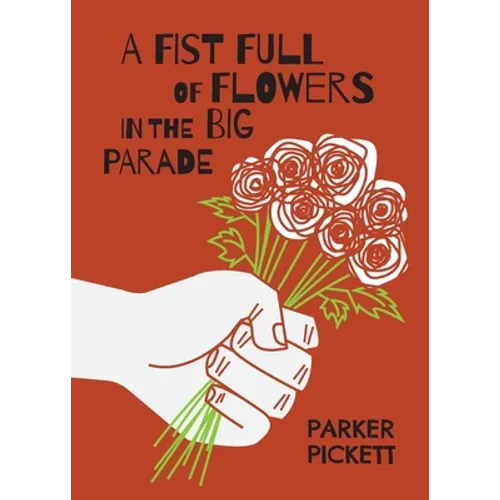 A Fist Full of Flowers in the Big Parade - Paperback