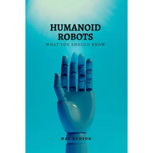 Humanoid Robots: What you should know - Paperback