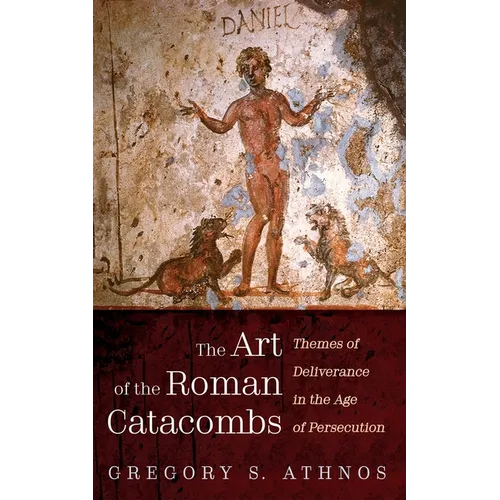 The Art of the Roman Catacombs: Themes of Deliverance in the Age of Persecution - Hardcover