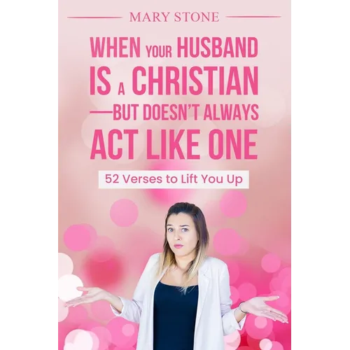 When Your Husband is a Christian-But Doesn't Always Act Like One - Paperback