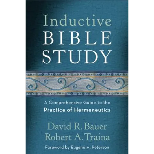 Inductive Bible Study: A Comprehensive Guide to the Practice of Hermeneutics - Paperback