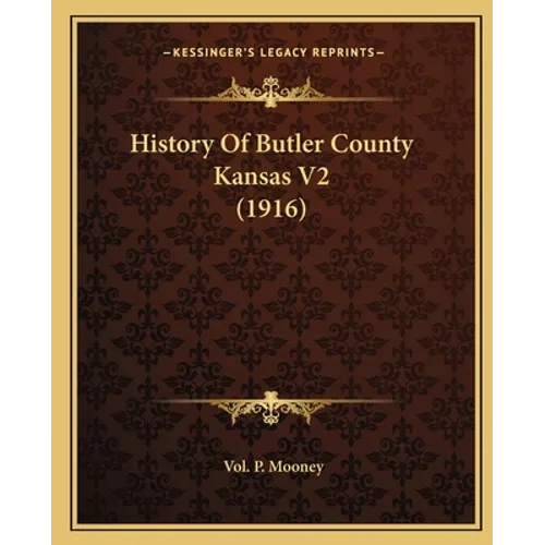 History Of Butler County Kansas V2 (1916) - Paperback