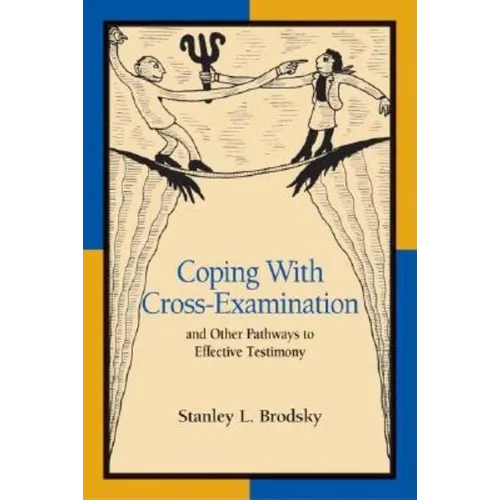 Coping with Cross-Examination and Other Pathways to Effective Testimony - Paperback