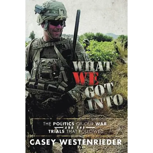 What We Got Into: The Politics of Our War and the Trials That Followed - Paperback