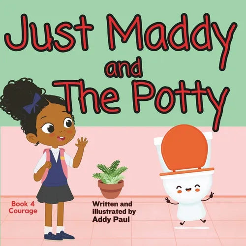 Just Maddy and The Potty: A Book About Courage & Friendship - Paperback