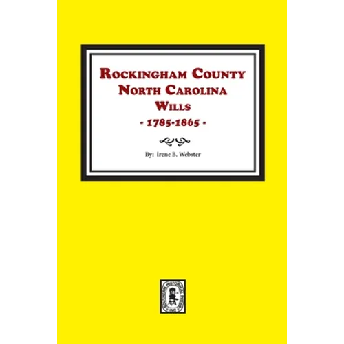 Rockingham County, North Carolina Wills, 1785-1865 - Paperback