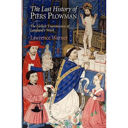 The Lost History of Piers Plowman: The Earliest Transmission of Langland's Work - Hardcover