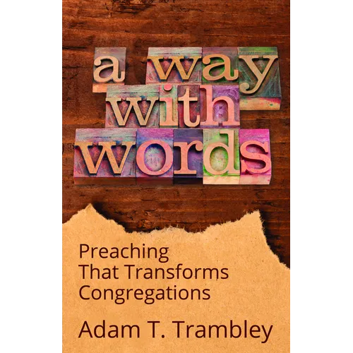 A Way with Words: Preaching That Transforms Congregations - Paperback