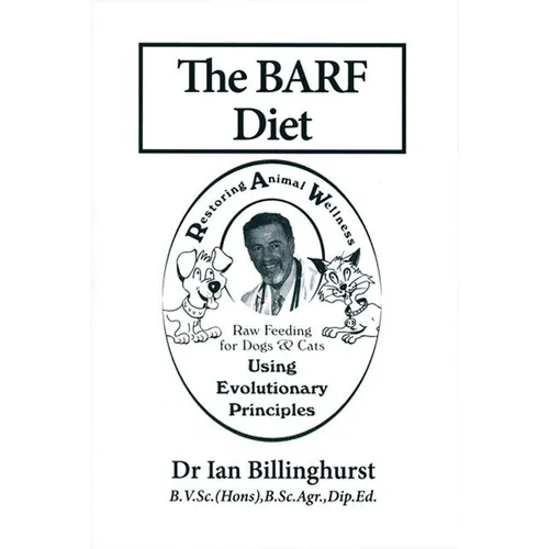 The BARF Diet: Raw Feeding for Dogs and Cats Using Evolutionary Principles - Paperback