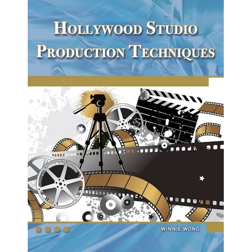 Hollywood Studio Production Techniques: Theory and Practice - Paperback
