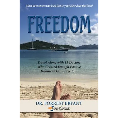 Freedom: Travel along with 15 doctors who created enough passive income to gain freedom - Paperback