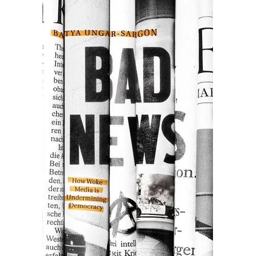 Bad News: How Woke Media Is Undermining Democracy - Paperback