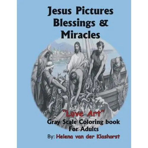 Jesus Pictures Blessings & Miracles: Gray Scale Coloring - Paperback