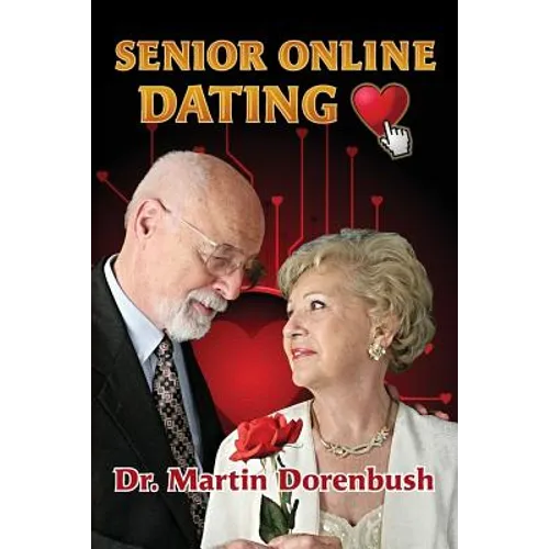 Senior Online Dating: We Are Not Dead Yet - Paperback