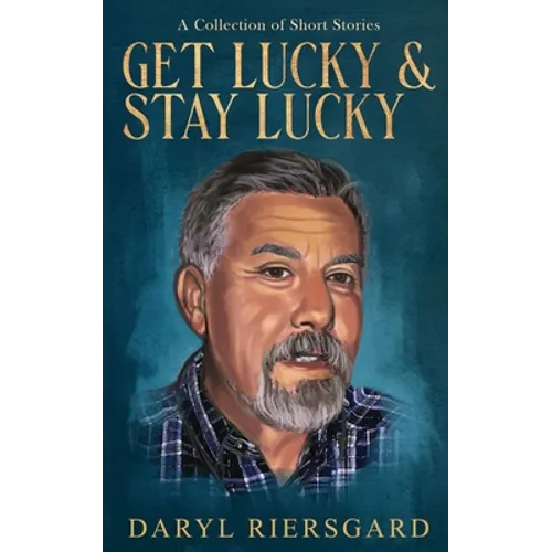 GET LUCKY and STAY LUCKY: A Collection of Short Stories - Paperback