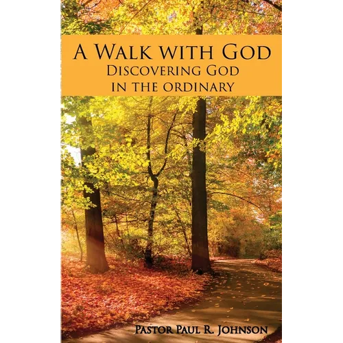 A Walk with God: Discovering God in the Ordinary - Paperback