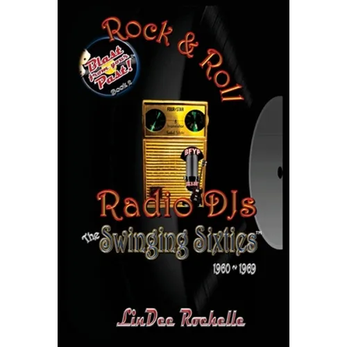 Rock & Roll Radio DJs: The Swinging Sixties 1960-1969: Blast from Your Past! (Black & White - Book 2) - Paperback