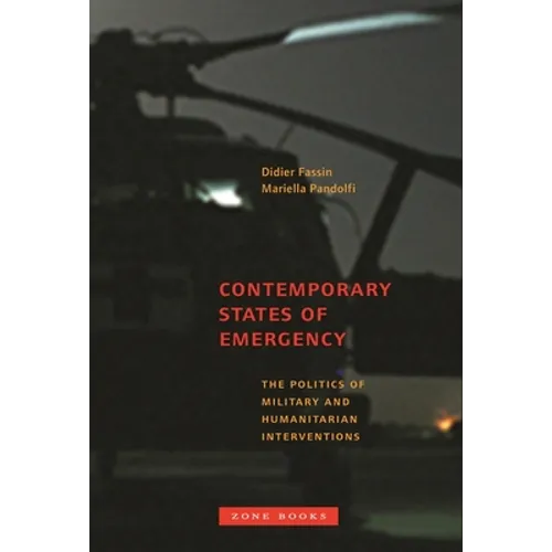 Contemporary States of Emergency: The Politics of Military and Humanitarian Interventions - Paperback