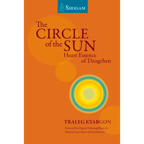 The Circle of the Sun: Heart Essence of Dzogchen - Paperback