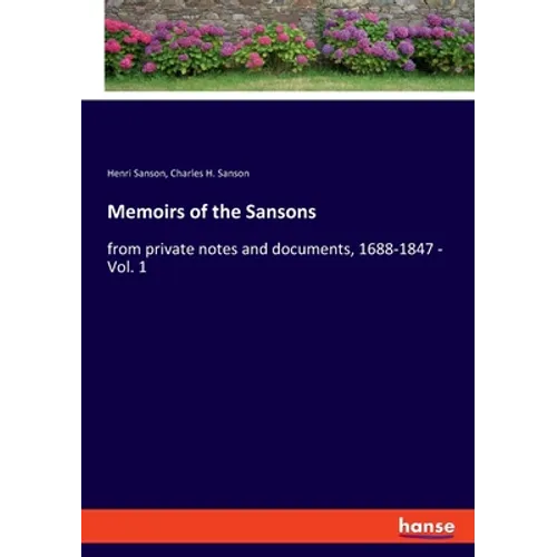 Memoirs of the Sansons: from private notes and documents, 1688-1847 - Vol. 1 - Paperback