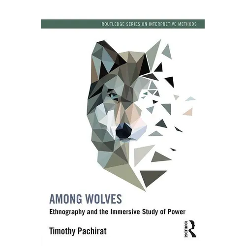 Among Wolves: Ethnography and the Immersive Study of Power - Paperback