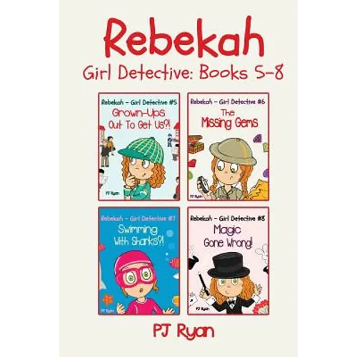 Rebekah - Girl Detective Books 5-8: Fun Short Story Mysteries for Children Ages 9-12 (Grown-Ups Out To Get Us?!, The Missing Gems, Swimming With Shark - Paperback