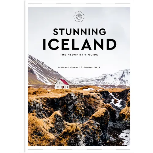 Stunning Iceland: The Hedonist's Guide - Hardcover
