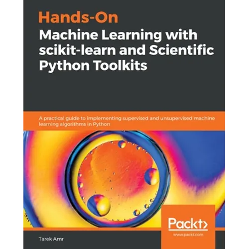 Hands-On Machine Learning with scikit-learn and Scientific Python Toolkits: A practical guide to implementing supervised and unsupervised machine lear - Paperback