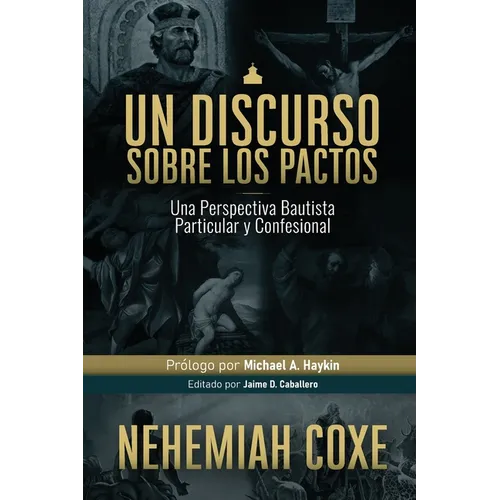 Un Discurso sobre los Pactos: Una perspectiva Bautista Particular y Confesional - Paperback