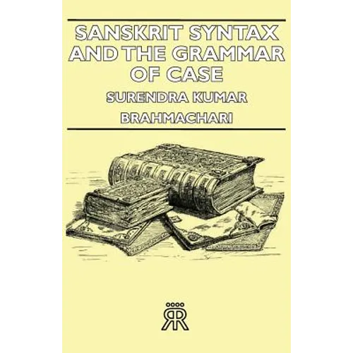 Sanskrit Syntax and the Grammar of Case - Paperback