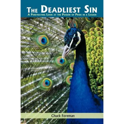 The Deadliest Sin: A Penetrating Look at the Poison of Pride in a Leader - Paperback