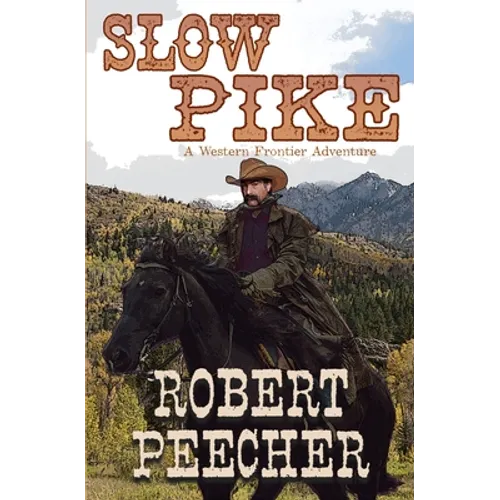 Slow Pike: A Western Frontier Adventure - Paperback