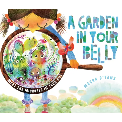 A Garden in Your Belly: Meet the Microbes in Your Gut - Paperback