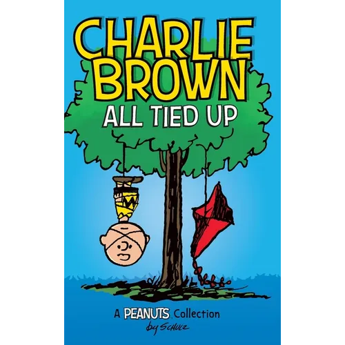 Charlie Brown: All Tied Up (PEANUTS AMP Series Book 13) - Hardcover