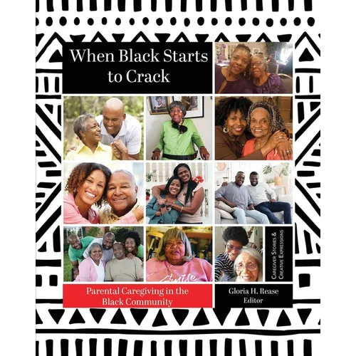 When Black Starts to Crack: Parental Caregiving in the Black Community - Paperback