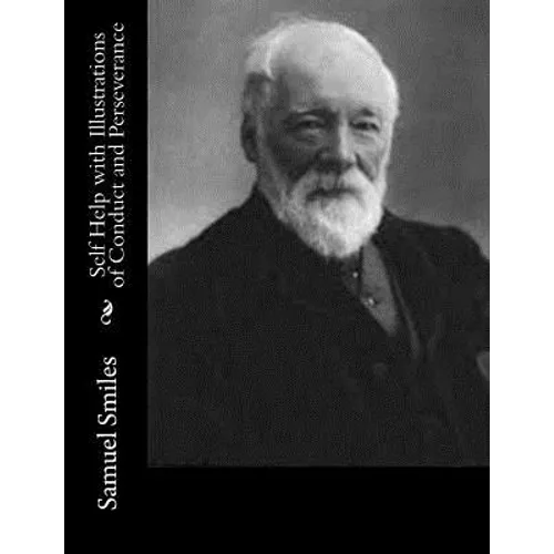 Self Help with Illustrations of Conduct and Perseverance - Paperback