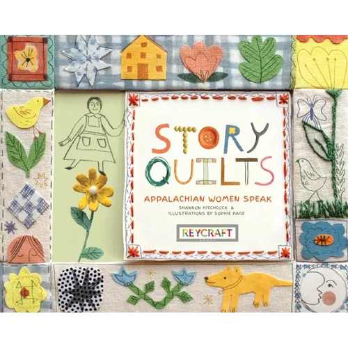 Story Quilts: Appalachian Women Speak: Appalachian Women Speak - Hardcover