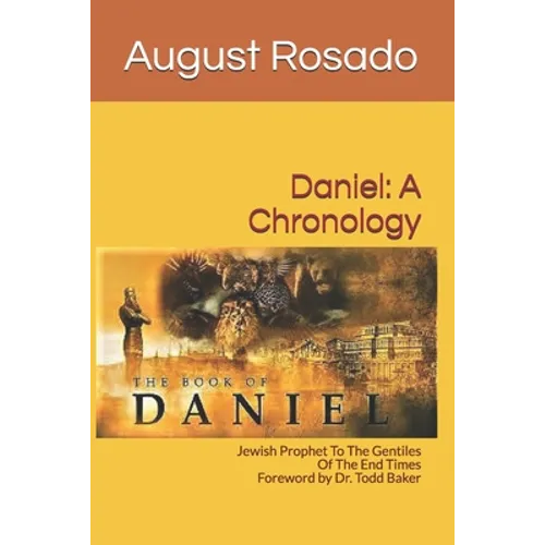 Daniel: A Chronology: Jewish Prophet To The Gentiles Of The End Times - Paperback