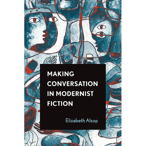 Making Conversation in Modernist Fiction - Paperback