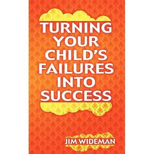 Turning Your Child's Failures Into Success - Paperback