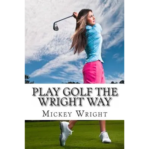 Play Golf the Wright Way - Paperback