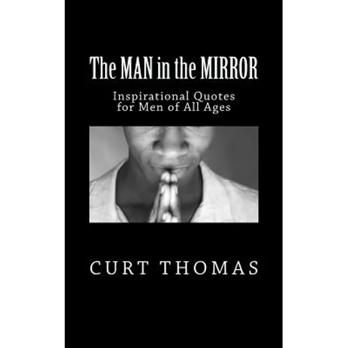 The MAN in the MIRROR: Inspirational Quotes for Men - Paperback