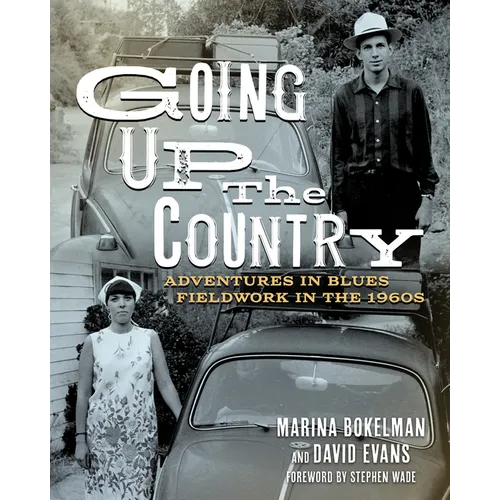 Going Up the Country: Adventures in Blues Fieldwork in the 1960s - Paperback