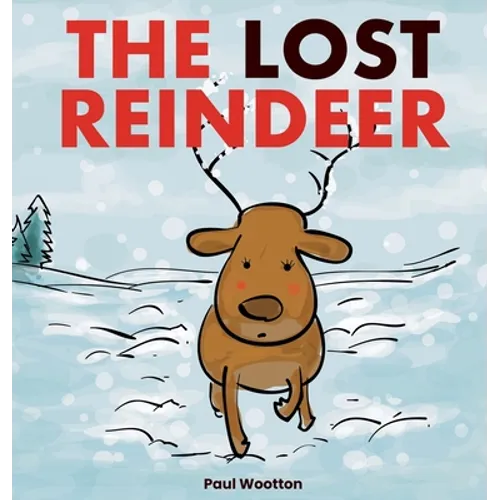 The Lost Reindeer: A beautiful picture book for preschool children featuring Santa and a thrilling adventure in the snow - Hardcover