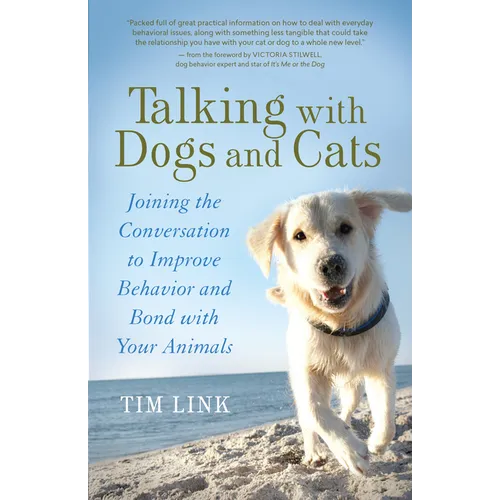 Talking with Dogs and Cats: Joining the Conversation to Improve Behavior and Bond with Your Animals - Paperback