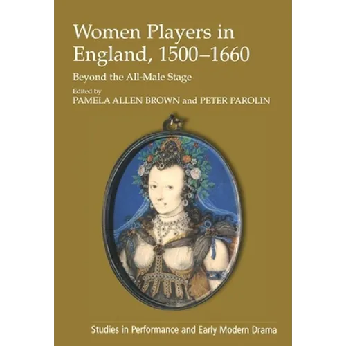 Women Players in England, 1500-1660: Beyond the All-Male Stage - Paperback