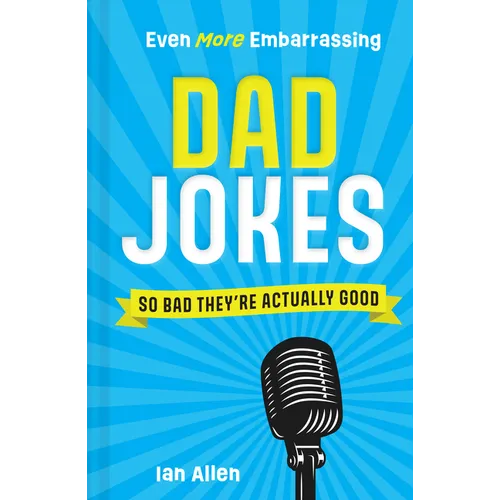 Even More Embarrassing Dad Jokes: So Bad They're Actually Good - Hardcover