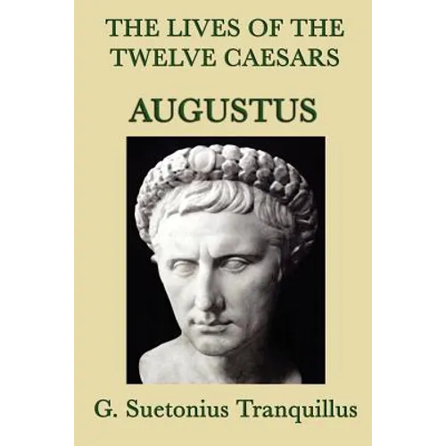 The Lives of the Twelve Caesars -Augustus- - Paperback